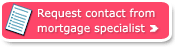 Request contact from mortgage specialist 