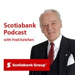 The Scotiabank Podcast with Fred Ketchen