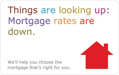 Things are looking up: Mortgage rates are down.
