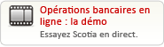 Opérations bancaires en ligne : la démo
Essayez Scotia en direct.